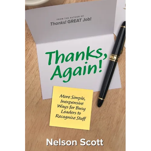 Thanks, Again!: More Simple, Inexpensive Ways for Busy Leaders to Recognize Staff