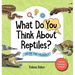 What Do You Think About Reptiles?: Decide For Yourself