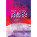 First Steps in Clinical Supervision: A Guide for Healthcare Professionals