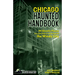 Chicago Haunted Handbook: 99 Ghostly Places You Can Visit in and Around the Windy City