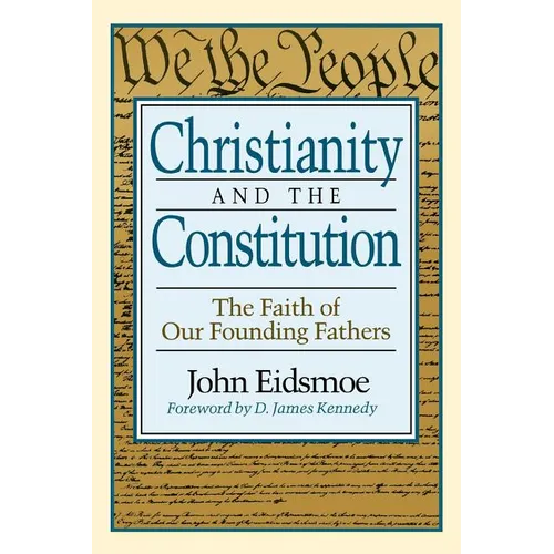 Christianity and the Constitution: The Faith of Our Founding Fathers