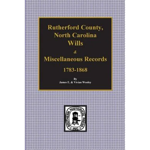 Rutherford County, North Carolina Wills & Miscellaneous Records, 1783-1868