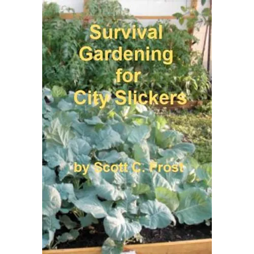 Survival Gardening for City Slickers