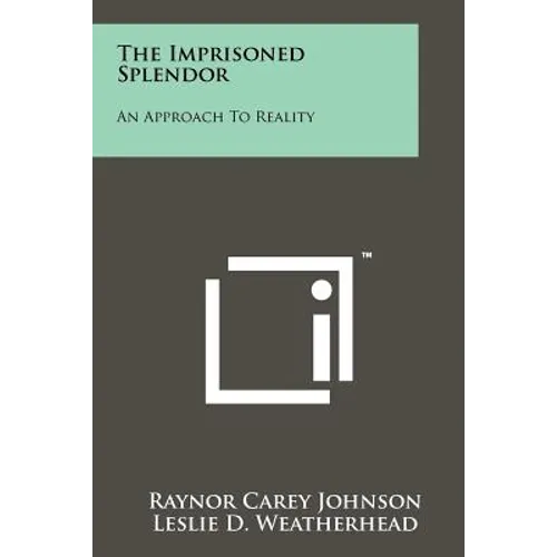 The Imprisoned Splendor: An Approach To Reality