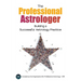 The Professional Astrologer: Building a Successful Astrology Practice