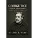 George Tice: The Life and Legacy of a Master Photographer: Black-and-White Visions of Paterson and Urban America