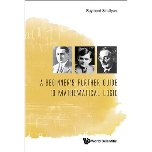 A Beginner's Further Guide to Mathematical Logic