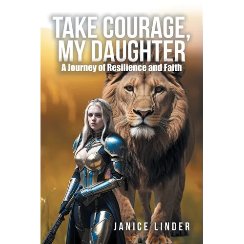 Take Courage, My Daughter: A Journey of Resilience and Faith