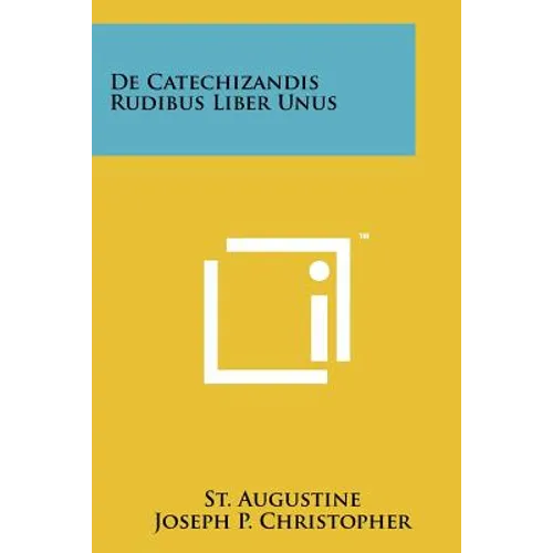 De Catechizandis Rudibus Liber Unus