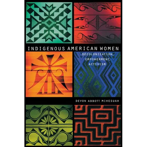 Indigenous American Women: Decolonization, Empowerment, Activism