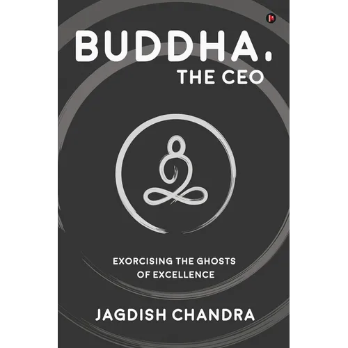 Buddha, The CEO: Exorcising the Ghosts of Excellence