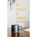 In Search of Simple: Field Notes from Near and Far on Slow Living