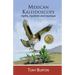 Mexican Kaleidoscope: Myths, mysteries and mystique