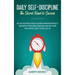 Daily Self-Discipline: The Secret Road to Success: Do You Postpone Tasks? No More Unfinished Projects. Discover Cutting-Edge Strategies and Own Your W