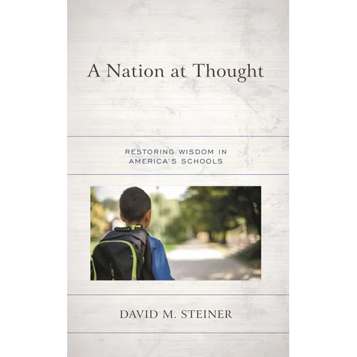 A Nation at Thought: Restoring Wisdom in America's Schools