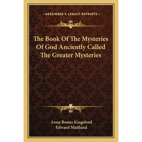 The Book Of The Mysteries Of God Anciently Called The Greater Mysteries