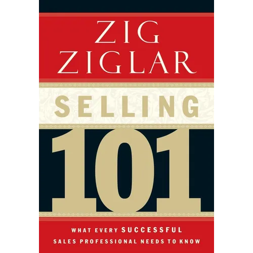 Selling 101: What Every Successful Sales Professional Needs to Know