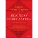 Business Forecasting: Practical Problems and Solutions