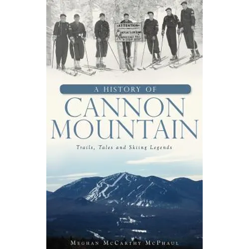 A History of Cannon Mountain: Trails, Tales, and Ski Legends