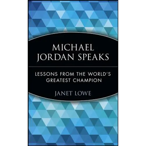 Michael Jordan Speaks: Lessons from the World's Greatest Champion