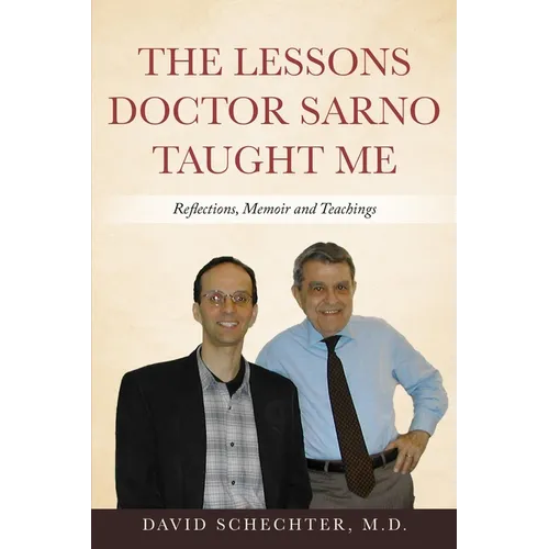 The Lessons Doctor Sarno Taught Me: Reflections, Memoir, and Teachings