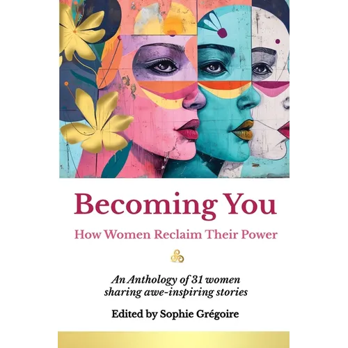 Becoming You: How Women Reclaim Their Power