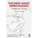 Teaching Dance Improvisation: A Beginner's Guide