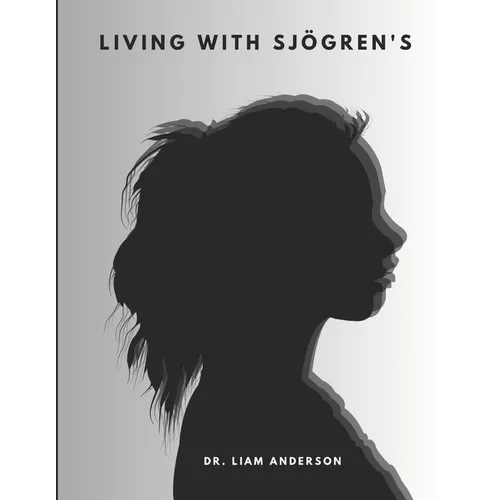 Living with Sjögren's: Natural Solutions for a Healthier Life