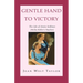 Gentle Hand To Victory: The Life of Annie Sullivan (Helen Keller's Teacher)