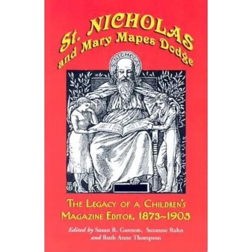 St. Nicholas and Mary Mapes Dodge: The Legacy of a Children's Magazine Editor, 1873-1905