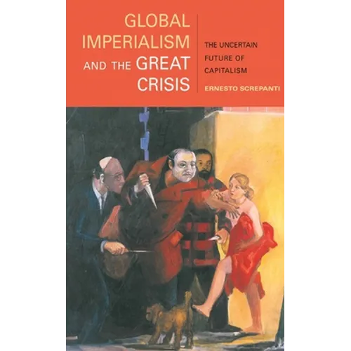 Global Imperialism and the Great Crisis: The Uncertain Future of Capitalism