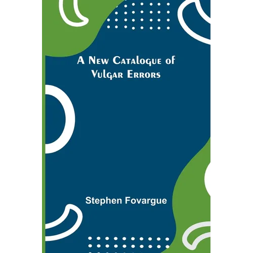 A New Catalogue of Vulgar Errors