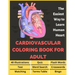 Cardiovascular Coloring Book for Adult - 40 Illustrations, Flashcards, Word Search, Crosswords, Quiz, Test, Matching, Terms Table and Bingo: Anatomy o