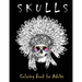 Skulls Coloring Book for Adults: Over 50 Skull Designs Inspired by the Day of the Dead Great Día de Los Muertos Coloring Books for Adults