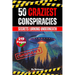 The 50 Craziest Conspiracies: Secrets Lurking Underneath (Skriuwer.com Edition)