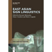 East Asian Sign Linguistics