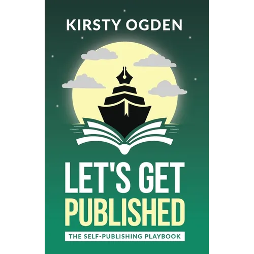 Let's Get Published: The Self-Publishing Playbook
