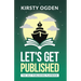 Let's Get Published: The Self-Publishing Playbook