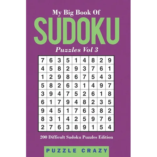 My Big Book Of Soduku Puzzles Vol 3: 202 Difficult Sudoku Puzzles Edition