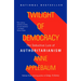 Twilight of Democracy: The Seductive Lure of Authoritarianism