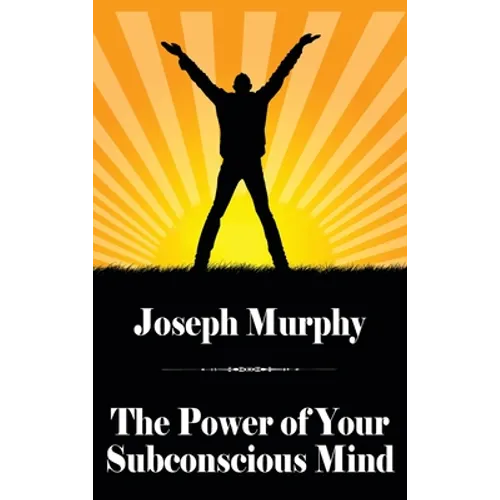 The Power of Your Subconscious Mind
