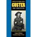 A Complete Life of General George A. Custer, Volume 1: Through the Civil War