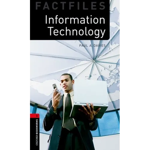 Oxford Bookworms Factfiles: Information Technology: Level 3: 1000-Word Vocabularyinformation Technology