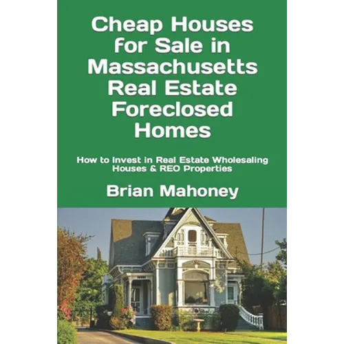 Cheap Houses for Sale in Massachusetts Real Estate Foreclosed Homes: How to Invest in Real Estate Wholesaling Houses & REO Properties