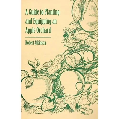 A Guide to Planting and Equipping an Apple Orchard