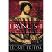 Francis I: The Maker of Modern France