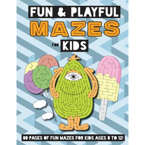 Fun and Playful Mazes for Kids: (Ages 4-8) Maze Activity Workbook