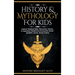 History & Mythology For Kids: Explore Timeless Tales, Characters, History, & Legendary Stories from Around the World - Egyptian, Greek, Norse & More: