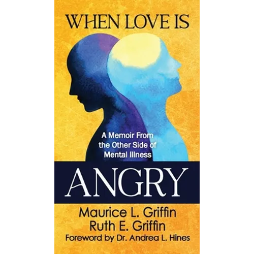 When Love Is Angry: A Memoir From the Other Side of Mental Illness