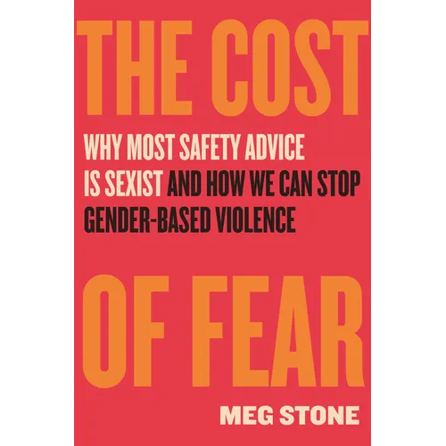 The Cost of Fear: Why Most Safety Advice Is Sexist and How We Can Stop Gender-Based Violence
